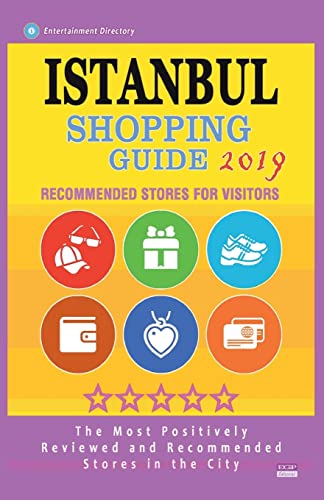 Istanbul Shopping Guide 2019: Best Rated Stores in Istanbul, Turkey - Stores Recommended for Visitors, (Shopping Guide 2019)