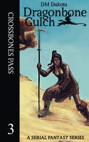 Crossbones Pass: A Serial Fantasy Series: 3 (Dragonbone Gulch)