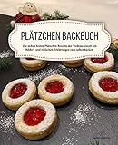 Plätzchen Backbuch: Die sieben besten Plätzchen Rezepte der Weihnachtszeit mit Bildern und einfachen Erklärungen zum selber backen.