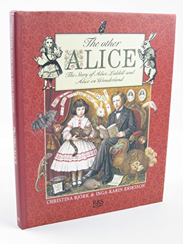 The Other Alice: The Story of Alice Liddell and Alice in Wonderland The Other Alice: The Story of Alice Liddell and Alice in Wonderland
