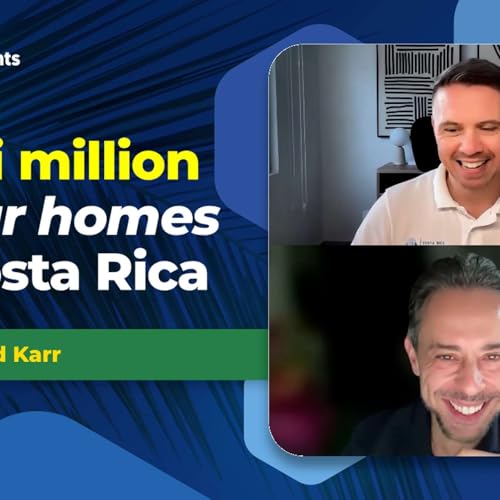 EP-275 Multi Million Dollar beachfront homes in Costa Rica + 2025 wrap up with David Karr