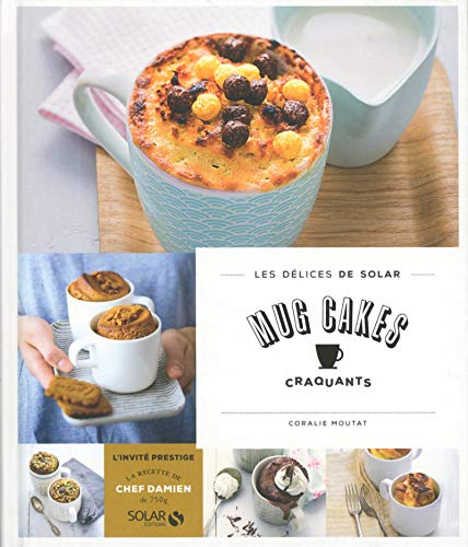 Télécharger Mug cakes craquants - Les délices de Solar PDF