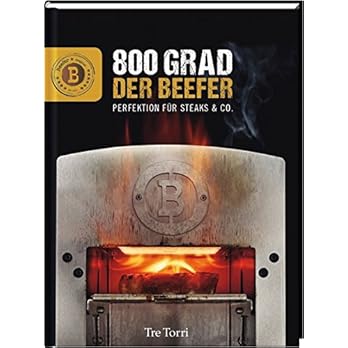 Der Beefer 800 Grad Perfektion Fr Steaks Co