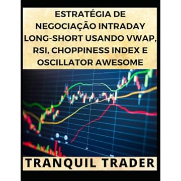 Capa do livro Estratégia de Negociação Intraday Long-Short Usando Vwap, Rsi, Choppiness Index E Oscillator Awesome