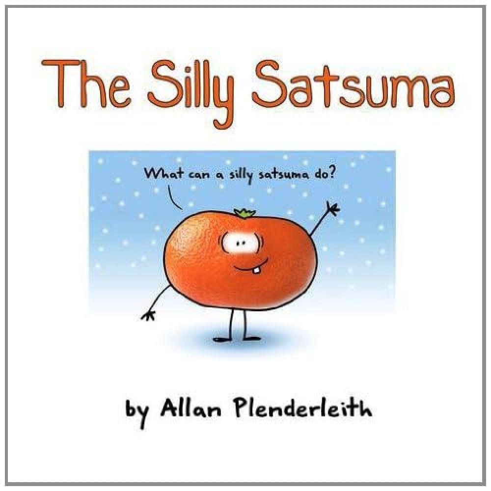 The Silly Satsuma By Allan Plenderleith