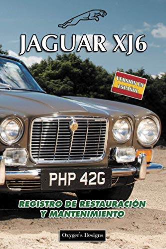 JAGUAR XJ6: REGISTRO DE RESTAURACIÓN Y MANTENIMIENTO (Ediciones en español) (Spanish Edition) JAGUAR XJ6: REGISTRO DE RESTAURACIÓN Y MANTENIMIENTO (Ediciones en español) (Spanish Edition)