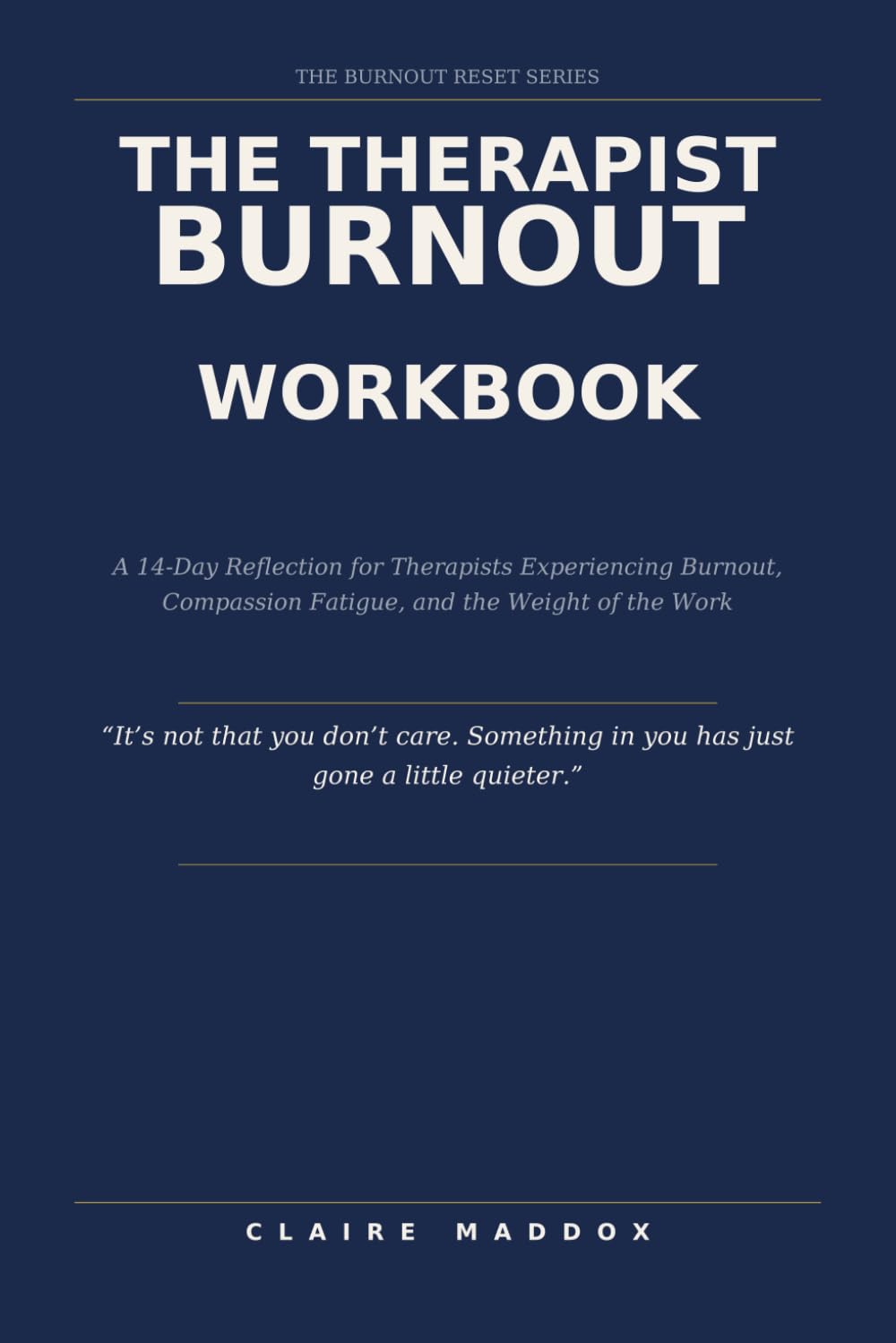 THE THERAPIST BURNOUT WORKBOOK: A 14-Day Reset Plan for Therapists Experiencing Burnout, Compassion Fatigue, and the Weight of Holding Other People's Pain (The Burnout Reset Series)