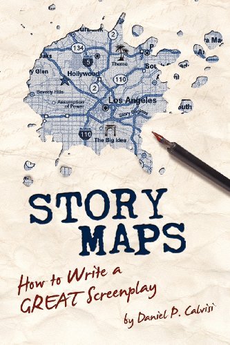 [Story Maps: How to Write a Great Screenplay] [By: Calvisi, Daniel P] [April, 2010]