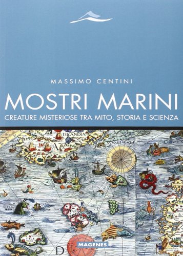 Formato: Libro in brossura Mostri marini. Creature misteriose tra mito, storia e scienza