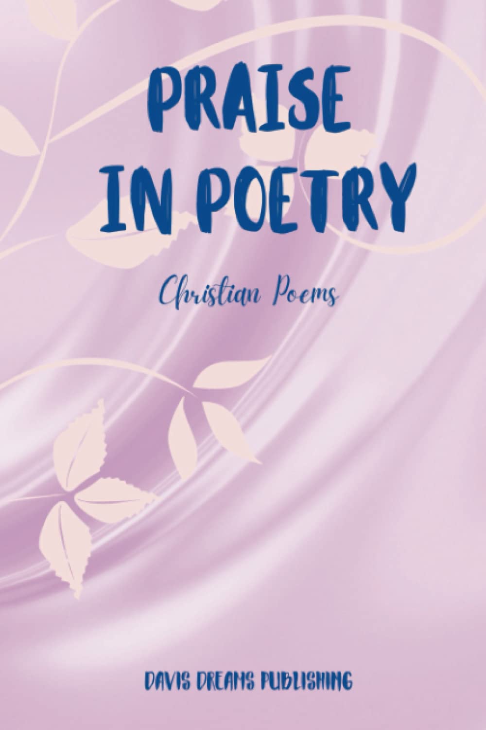 Praise in Poetry: Christian Poems