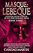 Masque: LeBeque: (A Gaston Leroux Phantom of the Opera Romance Series) Book three (A Gaston Leroux Phantom of the Opera Series 3)