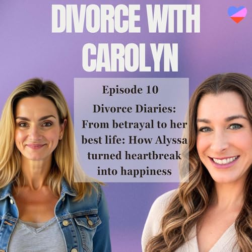 From betrayal to her best life: How Alyssa turned heartbreak into happiness