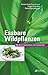 Essbare Wildpflanzen: 200 Arten bestimmen und verwenden. Das Pflanzenbestimmungsbuch zu den häufigsten Wildpflanzen und ihrer kulinarischen Nutzung: ... der häufigsten Wildpflanzen