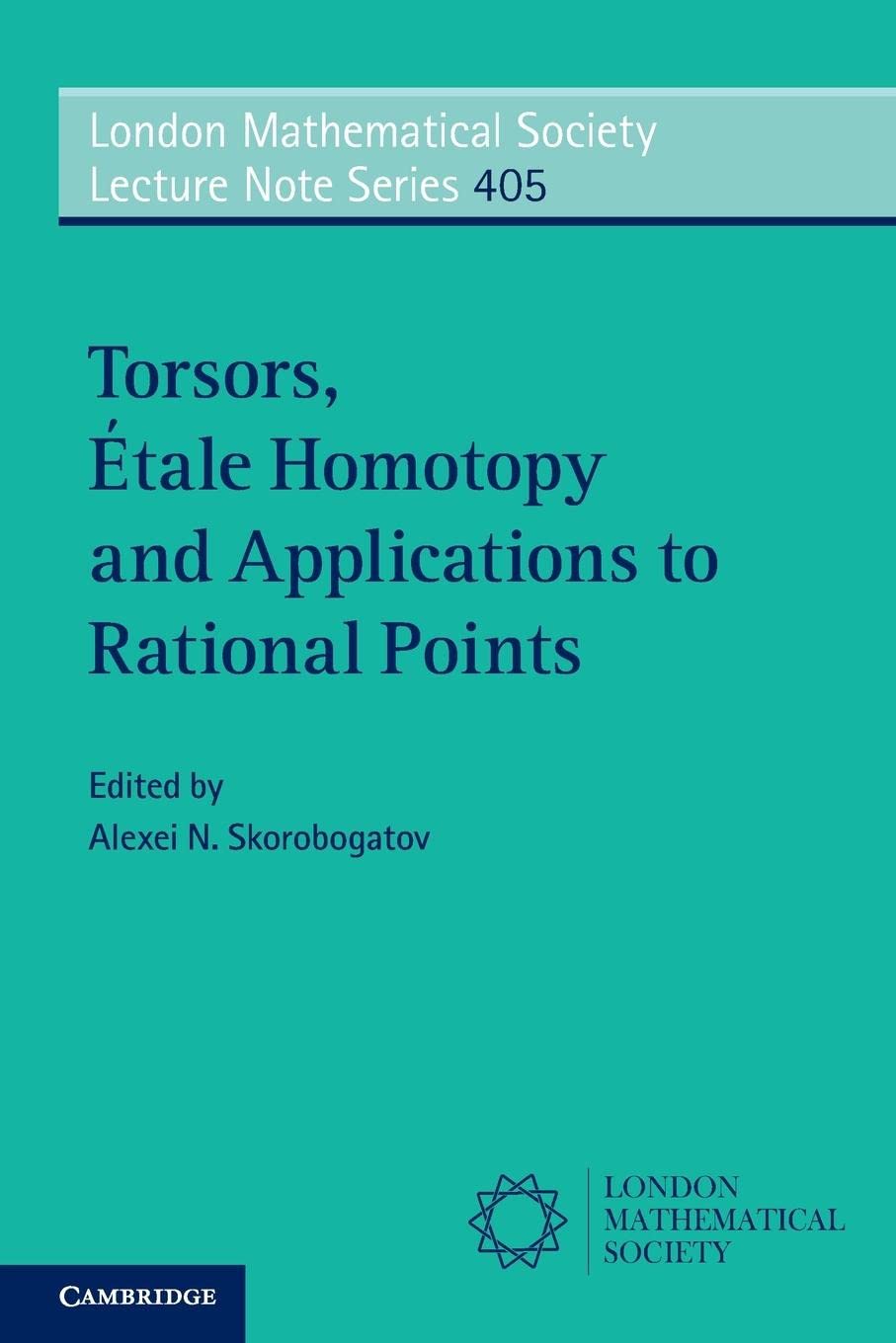 Torsors, Etale Homotopy and Applications to Rational Points: 405 (London Mathematical Society Lecture Note Series, Series Number 405)