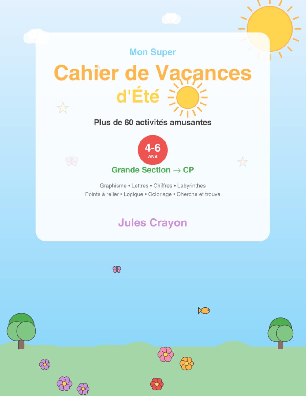 Mon Super Cahier de Vacances d'Été: Plus de 60 activités amusantes pour les 4-6 ans (Grande Section vers CP)