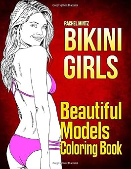 Bikini Girls - Beautiful Models Coloring Book Summer Sketches of Beautiful Sexy Women In Swimsuits - For Adults