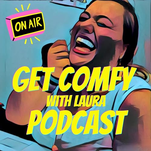 Ep 1: Welcome to Get Comfy with Laura
