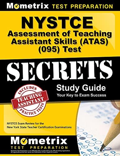 NYSTCE Assessment of Teaching Assistant Skills (ATAS) (095) Test Secrets Study Guide: NYSTCE Exam Review for the New York State Teacher Certification Examinations