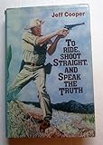To Ride, Shoot Straight, and Speak the Truth