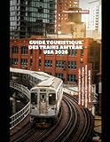  Guide touristique des trains Amtrak USA 2026: Découvrez l\'Amérique en train : itinéraires pittoresques, voyages intemporels et destinations secrètes pour les voyageurs de 2026