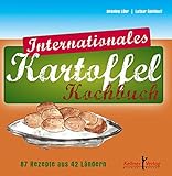  Internationales Kartoffel-Kochbuch: 87 Rezepte aus 42 Ländern