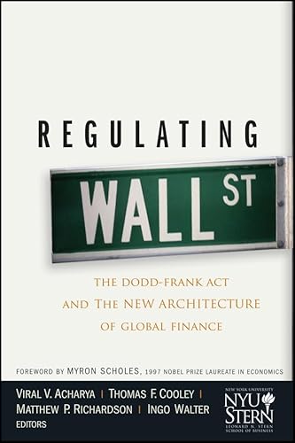 Regulating Wall Street: The Dodd-Frank Act and the New Architecture of Global Finance (Wiley Finance Book 608)