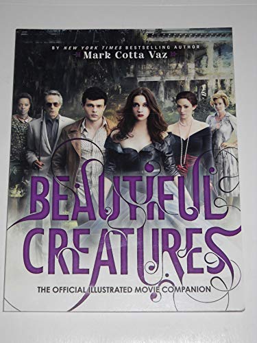 Beautiful Creatures: The Official Illustrated Movie Companion