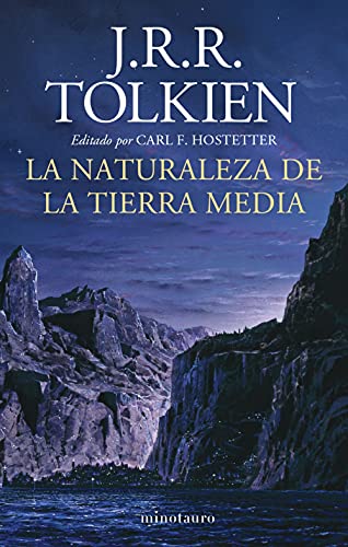 La naturaleza de la Tierra Media: Editado por Carl F. Hostetter (...