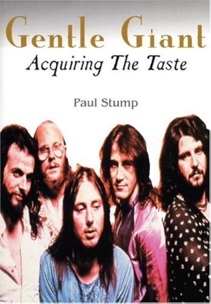 Gentle Giant: Acquiring the Taste: Stump, Paul: 9780946719617