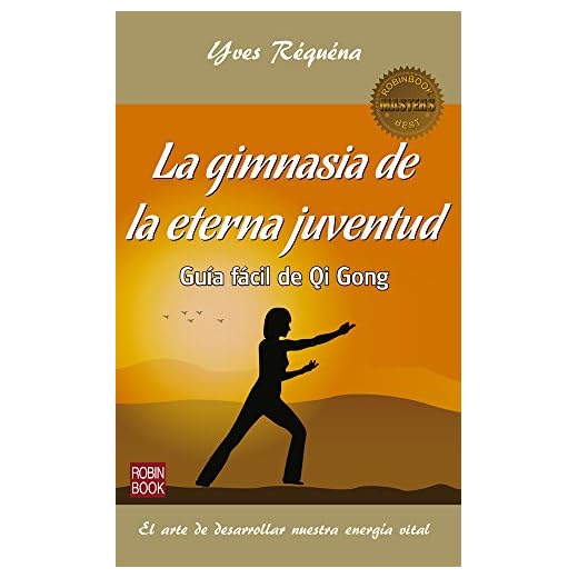 La gimnasia de la eterna juventud: Guía Fácil de Qi Gong (Masters/Salud)