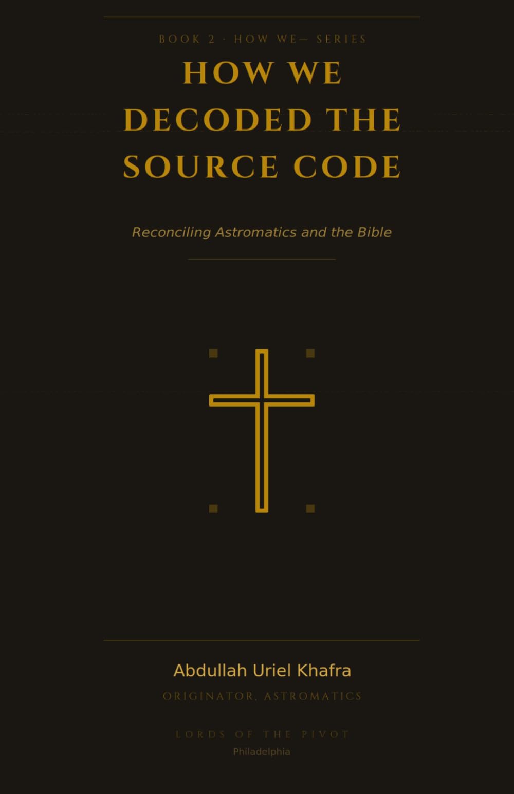 How We Decoded The Source Code: Reconciling Astromatics and the Bible