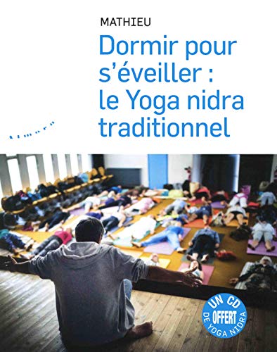 Dormir pour s'éveiller : le yoga nidra traditionnel Dormir pour s'éveiller : le yoga nidra traditionnel