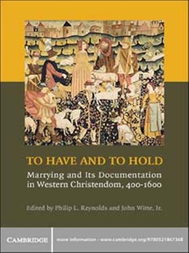 To Have and to Hold: Marrying and its Documentation in Western Christendom, 400–1600