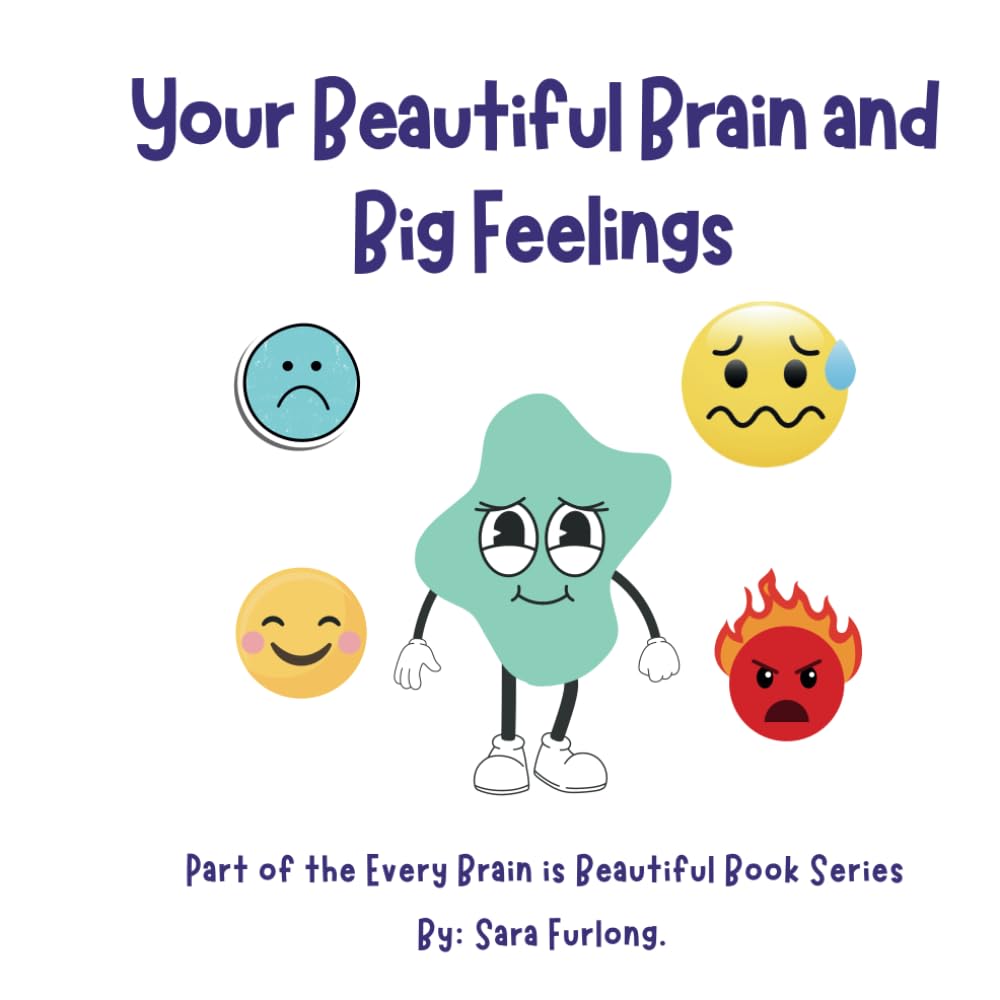 Your Beautiful Brain and Big Feelings: Part of the Every Brain is Beautiful Series (Every Brain is Beautiful-Explaining Neurodiversity for Children 3-10)