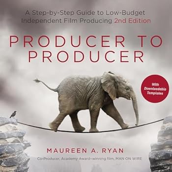 Producer to Producer: A Step-By-Step Guide to Low-Budget Independent Film Producing