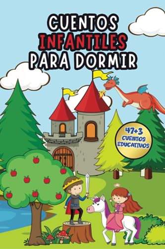 Cuentos Infantiles para Dormir: 47+3 Cuentos Encantadores que Calmarán a tus Niños y los Llevarán al País de los Sueños