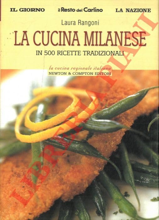 La cucina milanese in 500 ricette tradizionali