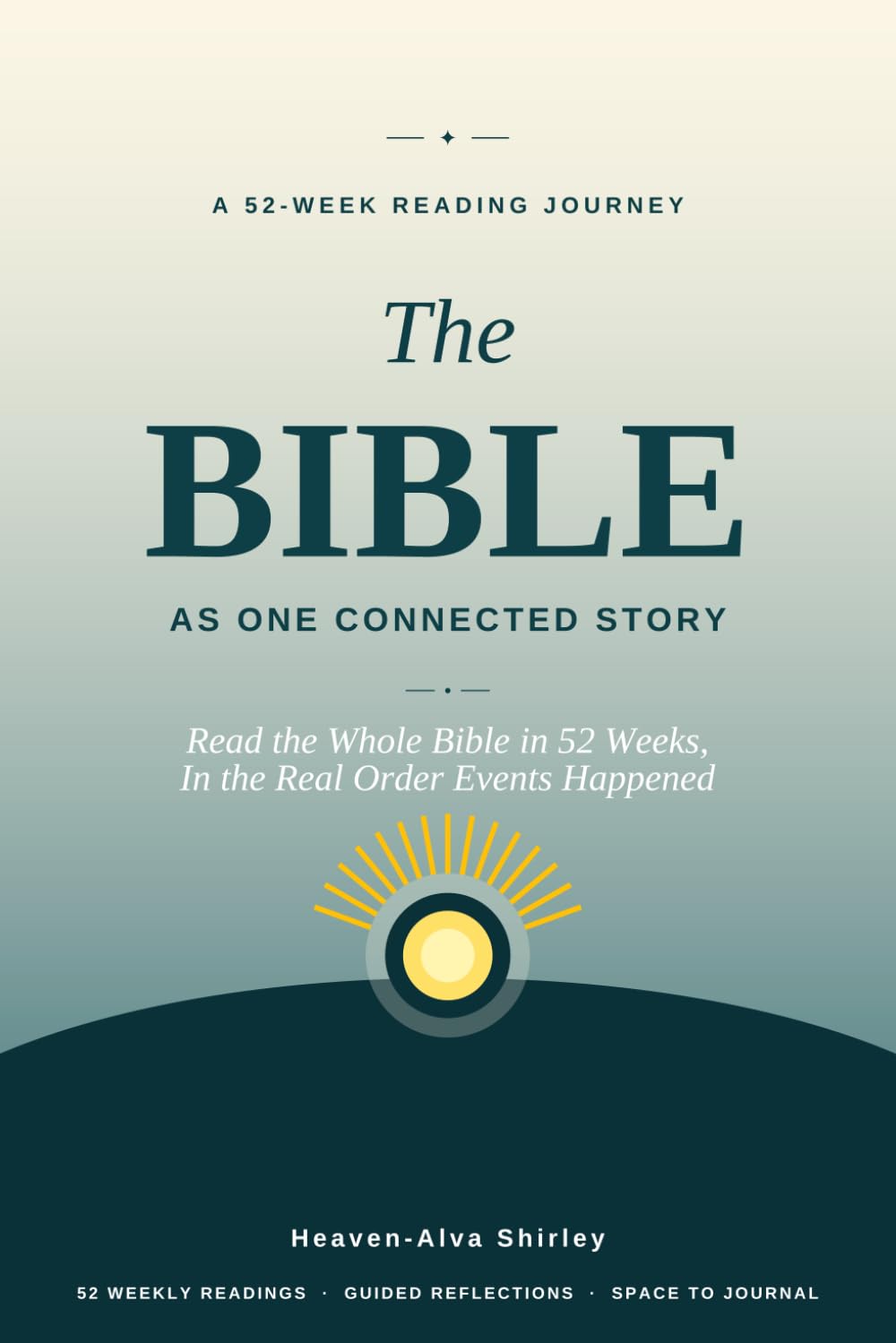 The Bible As One Connected Story: Read the Whole Bible in 52 Weeks, In the Real Order Events Happened — A Simple Reading Plan and Journal