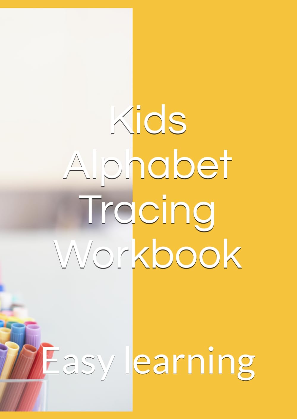 Kids Alphabet Tracing Workbook: Easy learning