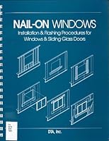 Nail-on windows: Installation & flashing procedures for  windows & sliding glass doors 0964577003 Book Cover
