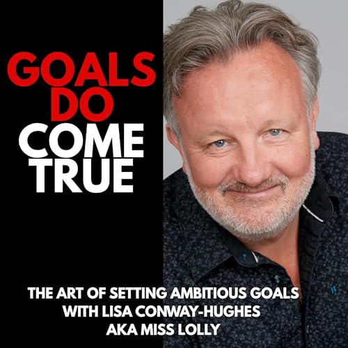 The Art of Setting Ambitious Goals with Lisa Conway-Hughes AKA Miss Lolly