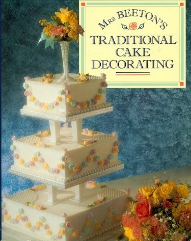 Mrs Beeton's Traditional Cake Decorating 0706371739 Book Cover