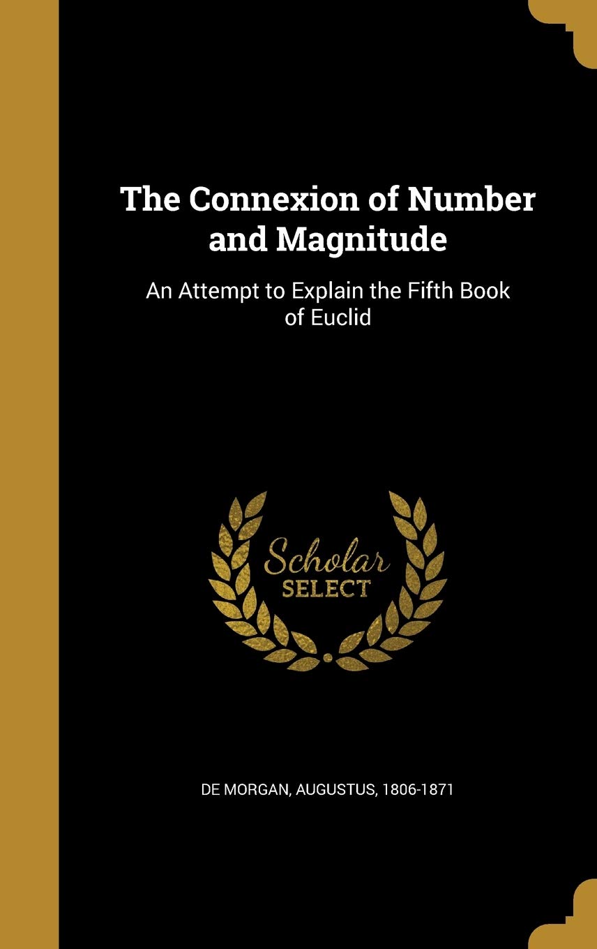 The Connexion of Number and Magnitude: An Attempt to Explain the Fifth Book of Euclid      Hardcover – September 10, 2016