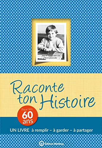 Raconte ton histoire pour tes 60 ans: Album à remplir et à offrir