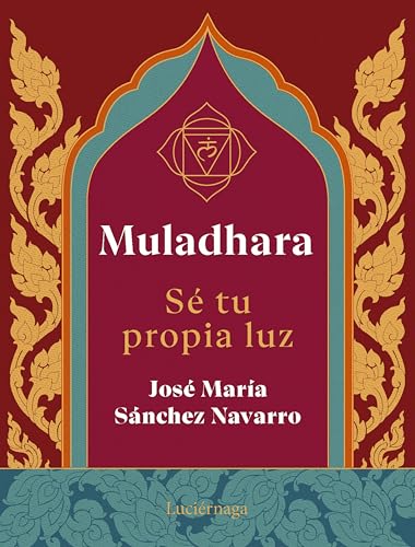 Muladhara. Se tu propia luz (LIBROS DE CABECERA)