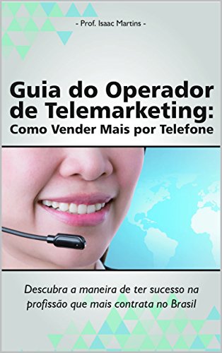 Guia do Operador de Telemarketing: Como vender mais por telefone