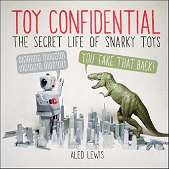 Toy Confidential: The Secret Life of Snarky Toys-Wow! eBook