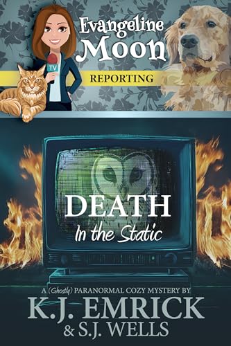 Death in the Static: A (Ghostly) Paranormal Cozy Mystery (Evangeline Moon Reporting Book 5)