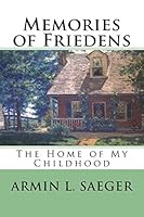 Memories of Friedens: The Home of My Childhood 1490981950 Book Cover