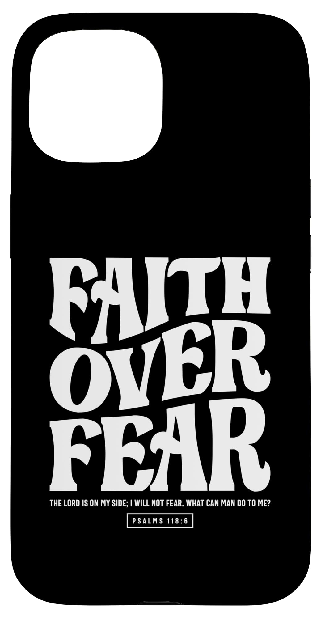 Christian Quote - Faith Over Fear Psalm 118 6 Case for iPhone 15